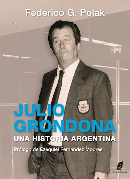 Tapa del libro Julio Grondona. Una historia Argentina, de Federico G. Polak