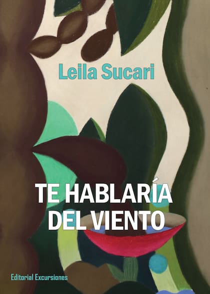 Te hablaría del viento, de Leila Sucari. Editorial Excursiones. Crónicas