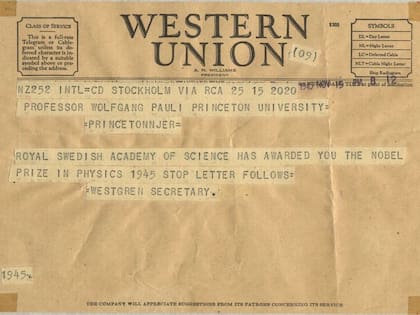 Telegrama anunciándole a Pauli que "La Real Academia Sueca de Ciencias le concedió el premio nobel de física 1945"; no pudo ir a recibirlo pero lo festejaron en Princeton