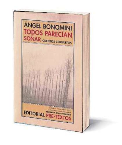 Todos parecían soñar Autor: Ángel Bonomini Editorial: Pre-Textos