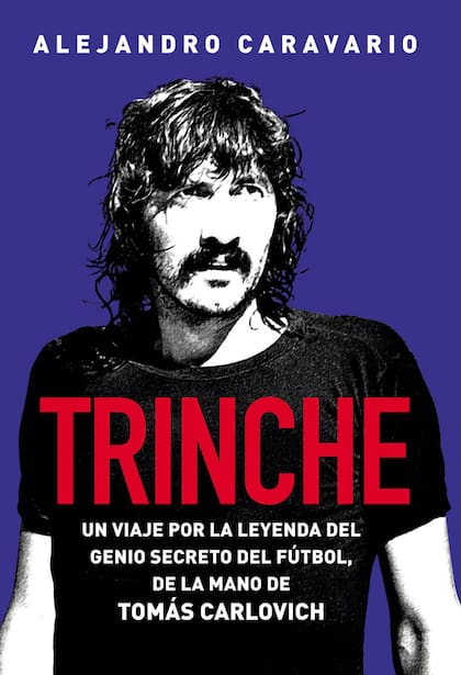 Trinche, de Alejandro Caravario / Editorial Planeta / Un caño