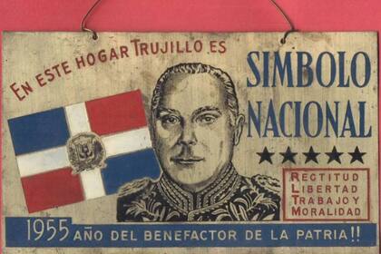 Uno de los carteles que demuestran la megalomanía y el culto a la personalidad que profesaba el dictador dominicano Rafael Trujillo