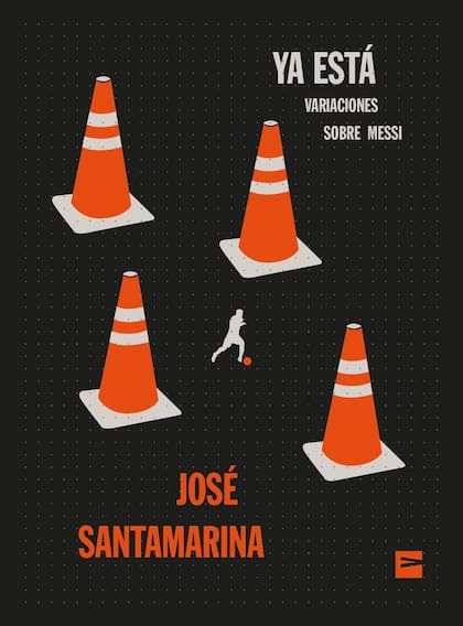 Ya está - Variaciones sobre Messi, de José Santamarina (Vinilo Editora)
